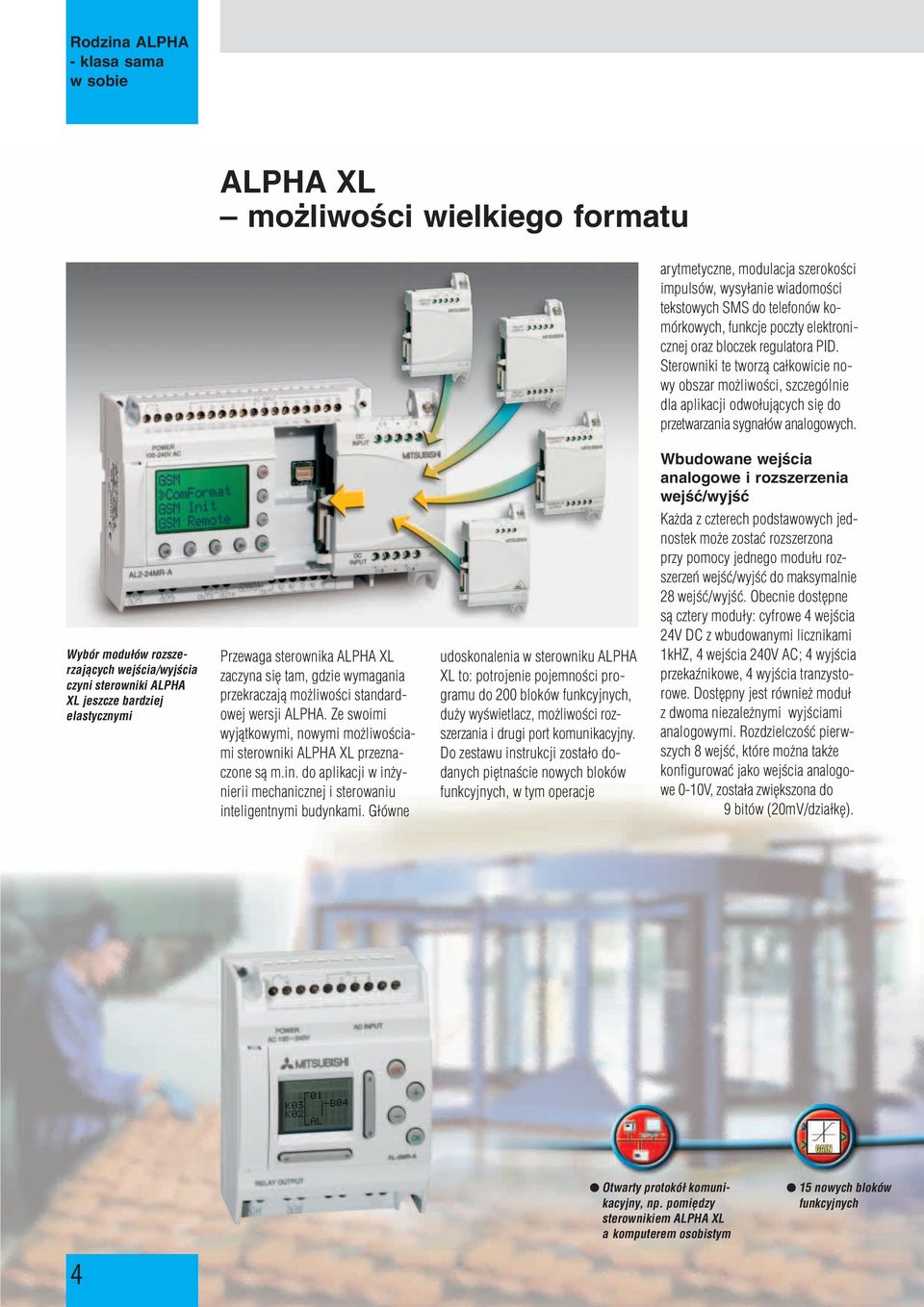 Wbudowane wejœcia analogowe i rozszerzenia wejœæ/wyjœæ Ka da z czterech podstawowych jednostek mo e zostaæ rozszerzona przy pomocy jednego modu³u rozszerzeñ wejœæ/wyjœæ do maksymalnie 28 wejœæ/wyjœæ.