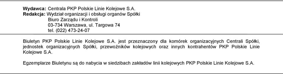 (022) 473-24-07 Biuletyn jest przeznaczony dla komórek organizacyjnych Centrali Spółki, jednostek