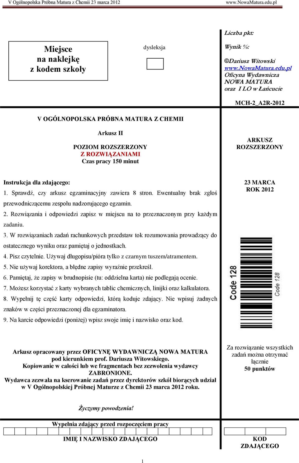 Ewentualny brak zgłoś przewodniczącemu zespołu nadzorującego egzamin. 2. Rozwiązania i odpowiedzi zapisz w miejscu na to przeznaczonym przy każdym zadaniu. 3.