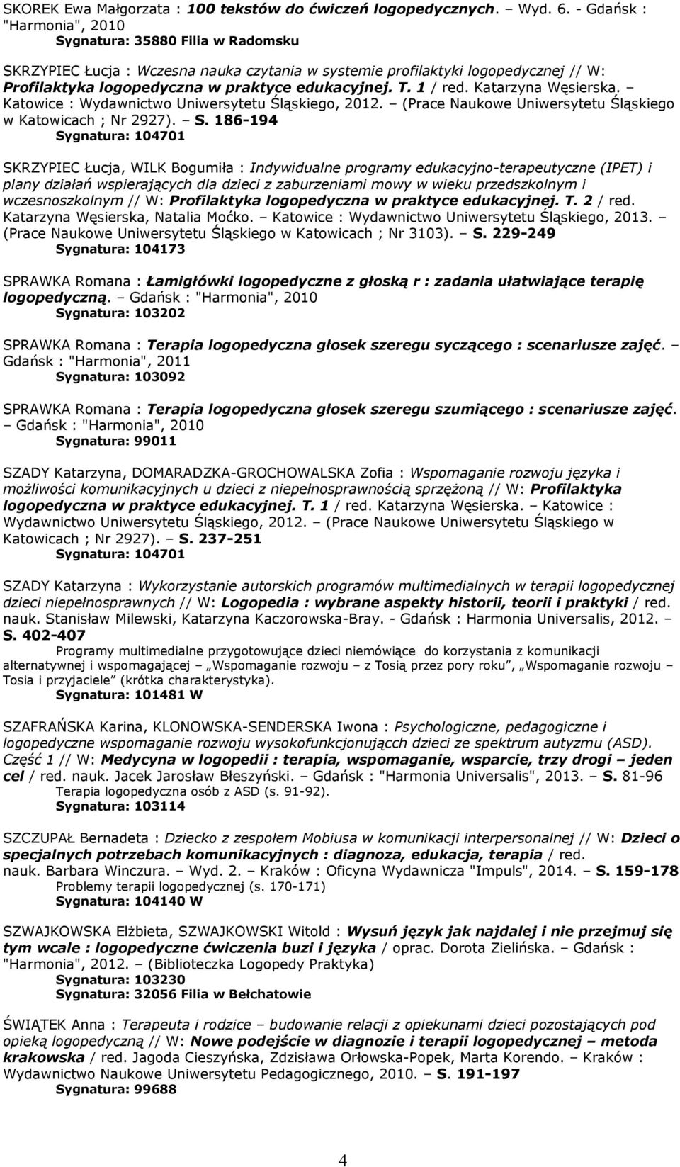 1 / red. Katarzyna Węsierska. Katowice : Wydawnictwo Uniwersytetu Śląskiego, 2012. (Prace Naukowe Uniwersytetu Śląskiego w Katowicach ; Nr 2927). S.