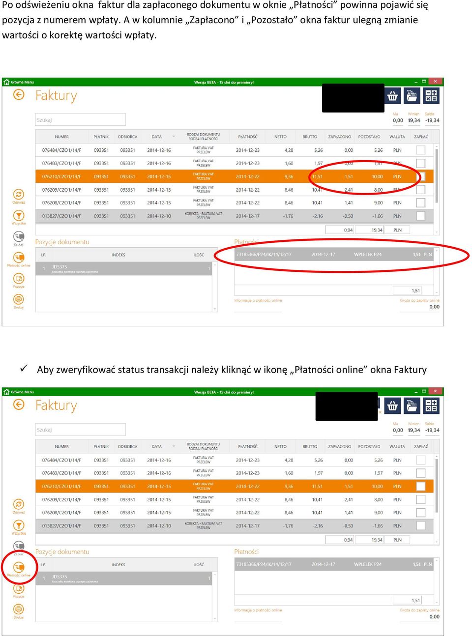 A w kolumnie Zapłacono i Pozostało okna faktur ulegną zmianie wartości o