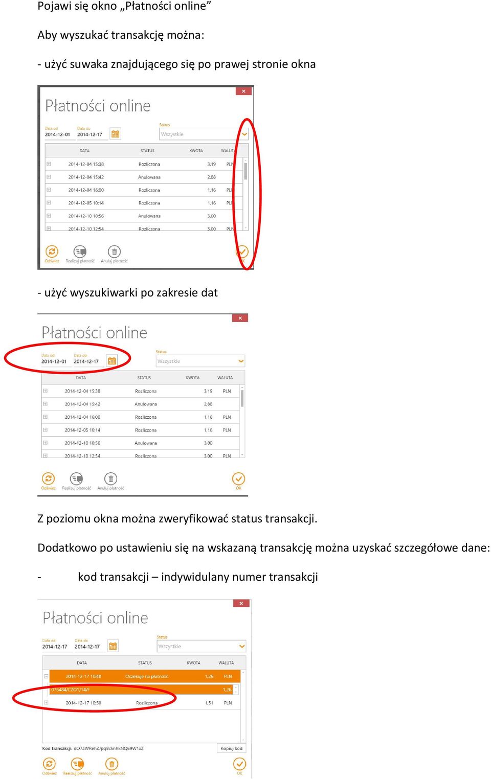 poziomu okna można zweryfikować status transakcji.