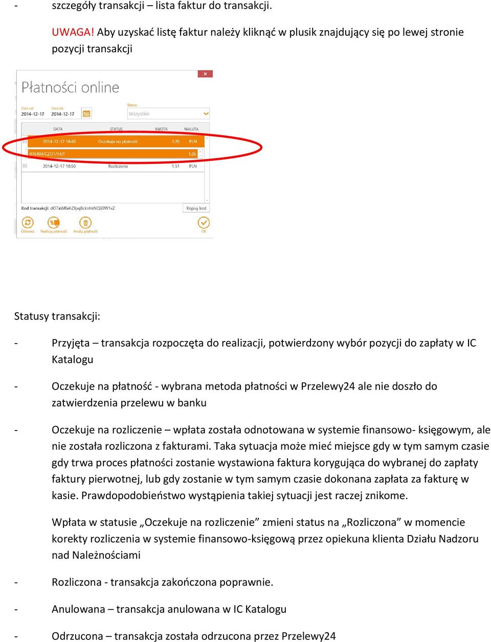 zapłaty w IC Katalogu - Oczekuje na płatność - wybrana metoda płatności w Przelewy24 ale nie doszło do zatwierdzenia przelewu w banku - Oczekuje na rozliczenie wpłata została odnotowana w systemie