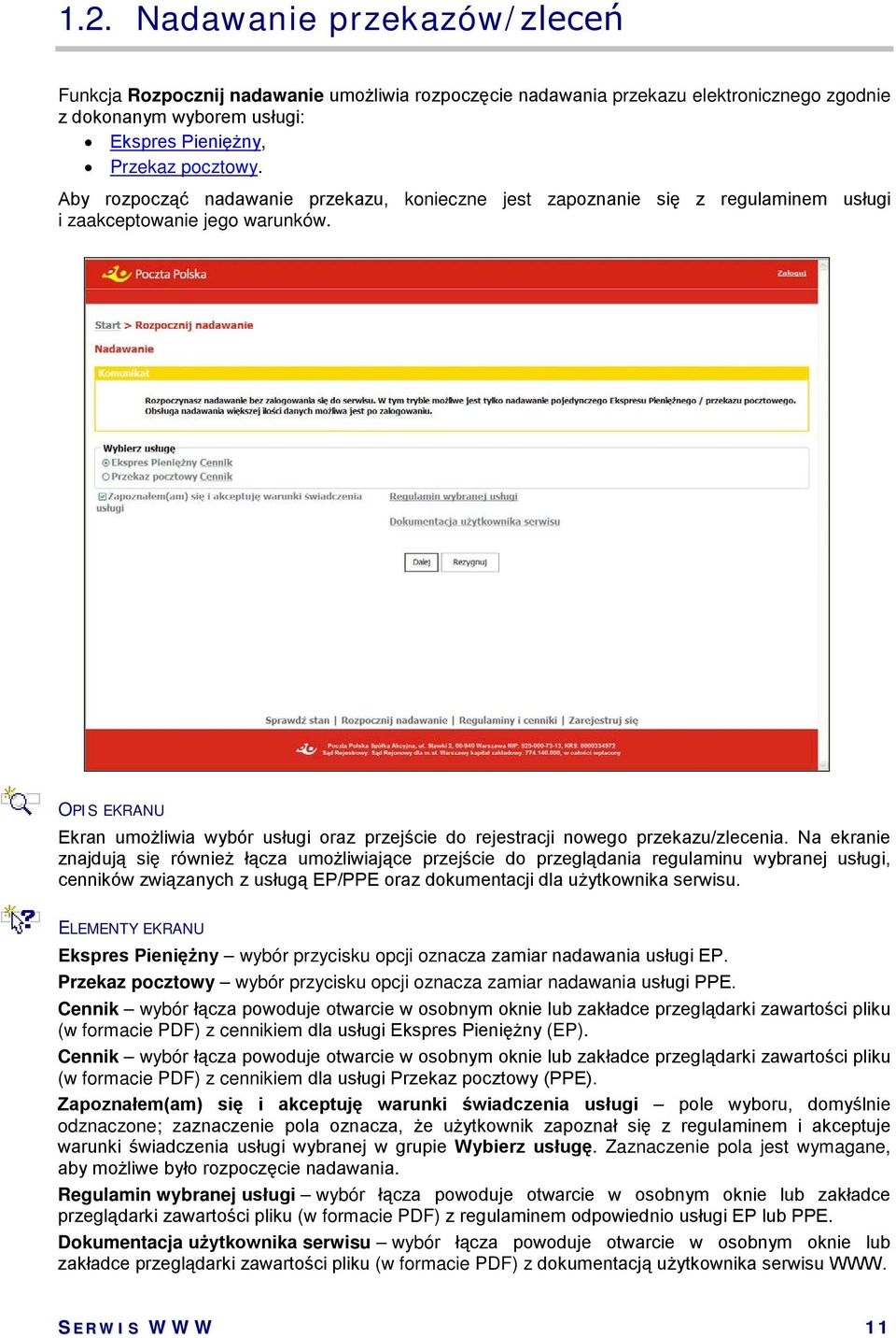 OPIS EKRANU Ekran umożliwia wybór usługi oraz przejście do rejestracji nowego przekazu/zlecenia.