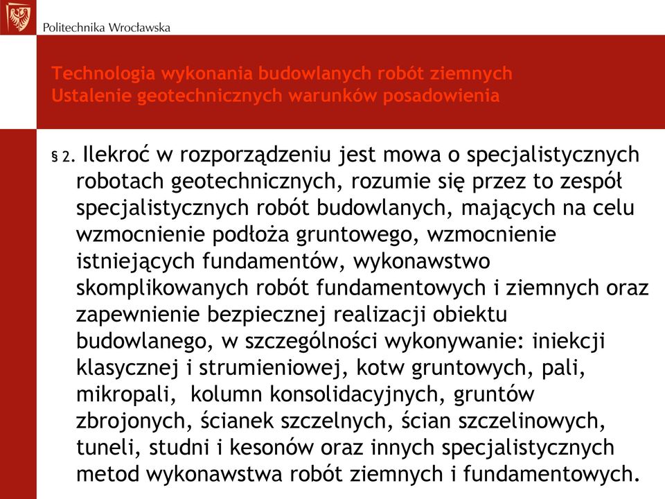 gruntowego, wzmocnienie istniejących fundamentów, wykonawstwo skomplikowanych robót fundamentowych i ziemnych oraz zapewnienie bezpiecznej realizacji obiektu budowlanego, w szczególności