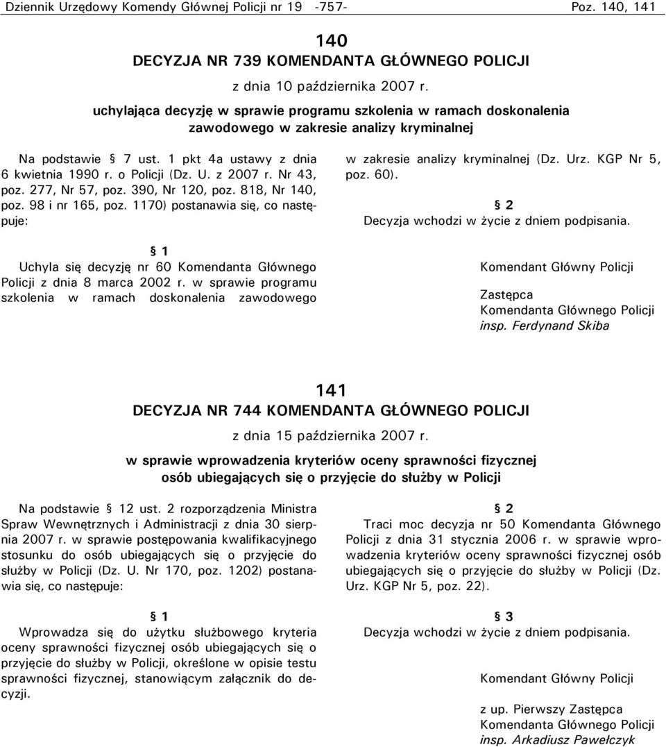 z 2007 r. Nr 43, poz. 277, Nr 57, poz. 390, Nr 120, poz. 818, Nr 140, poz. 98 i nr 165, poz.