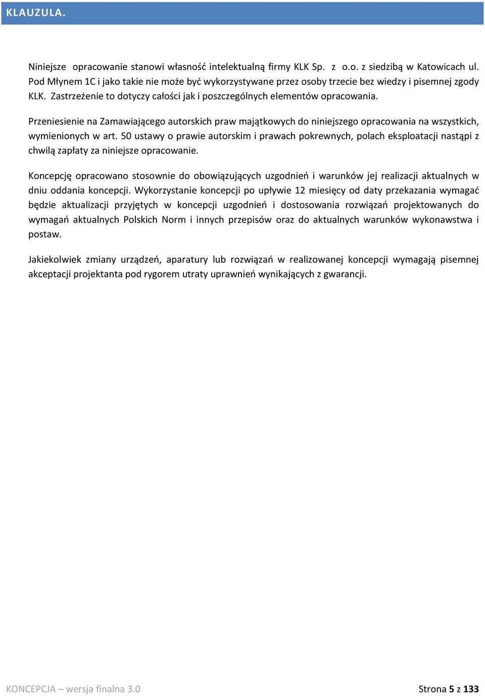 Przeniesienie na Zamawiającego autorskich praw majątkowych do niniejszego opracowania na wszystkich, wymienionych w art.