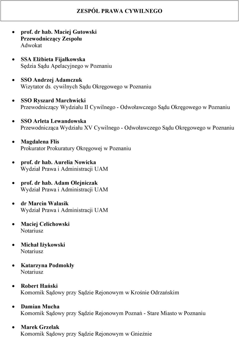 - Odwoławczego Sądu Okręgowego w Poznaniu Magdalena Flis Prokurator Prokuratury Okręgowej w Poznaniu prof. dr hab.