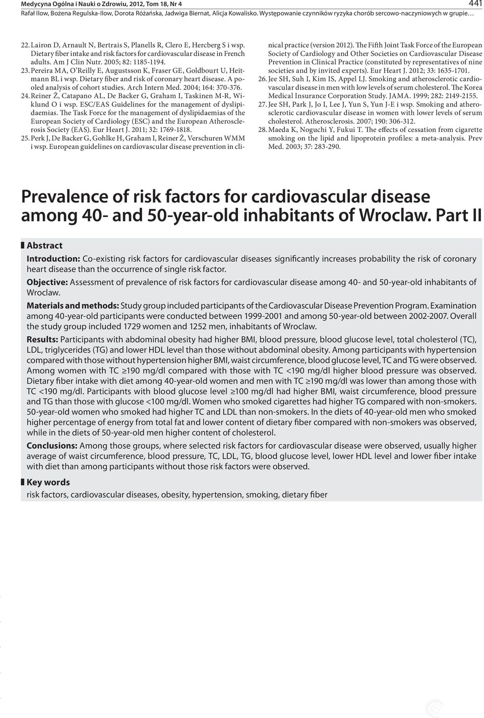 Pereira MA, O Reilly E, Augustsson K, Fraser GE, Goldbourt U, Heitmann BL i wsp. Dietary fiber and risk of coronary heart disease. A pooled analysis of cohort studies. Arch Intern Med.