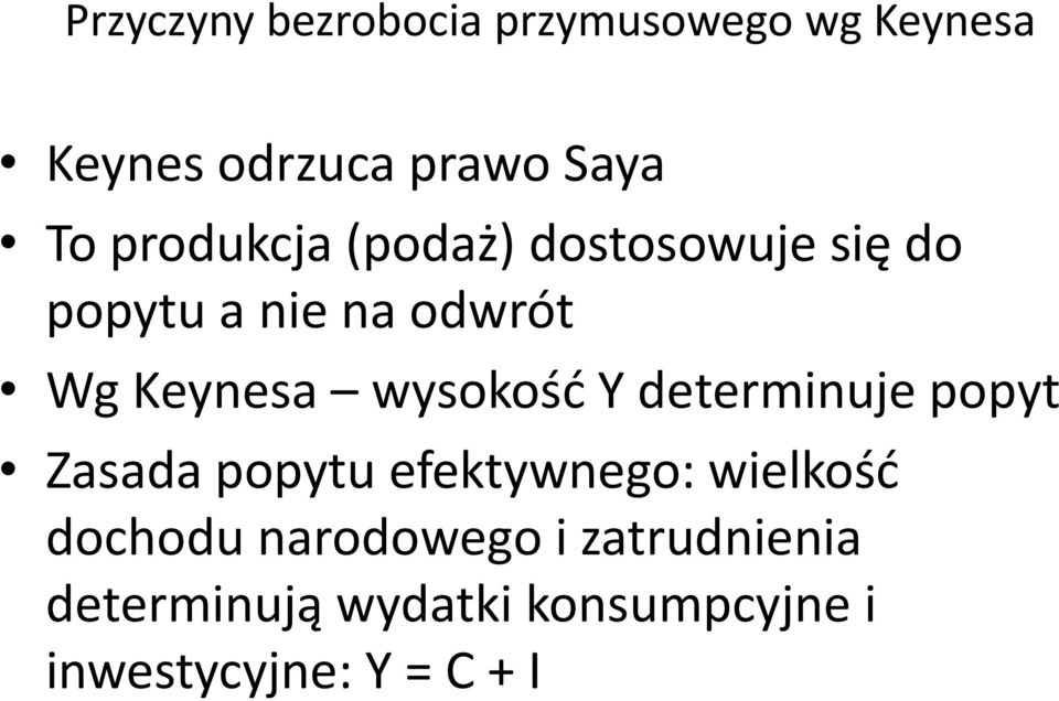 wysokośd Y determinuje popyt Zasada popytu efektywnego: wielkośd dochodu