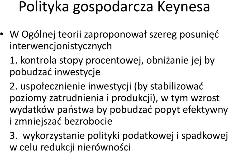 uspołecznienie inwestycji (by stabilizowad poziomy zatrudnienia i produkcji), w tym wzrost wydatków