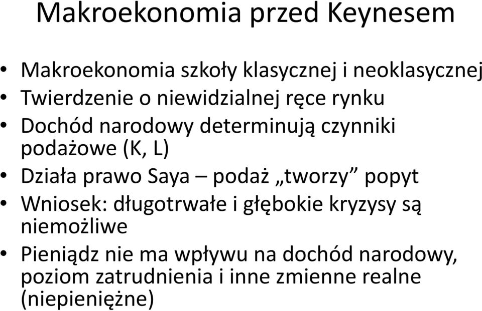 prawo Saya podaż tworzy popyt Wniosek: długotrwałe i głębokie kryzysy są niemożliwe