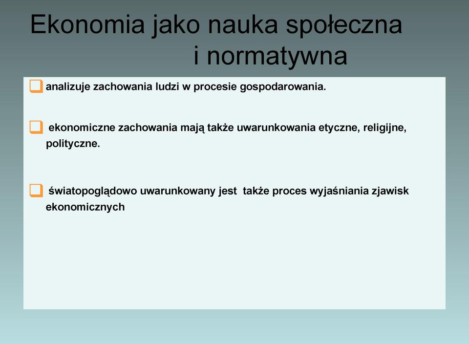 ekonomiczne zachowania mają także uwarunkowania etyczne,