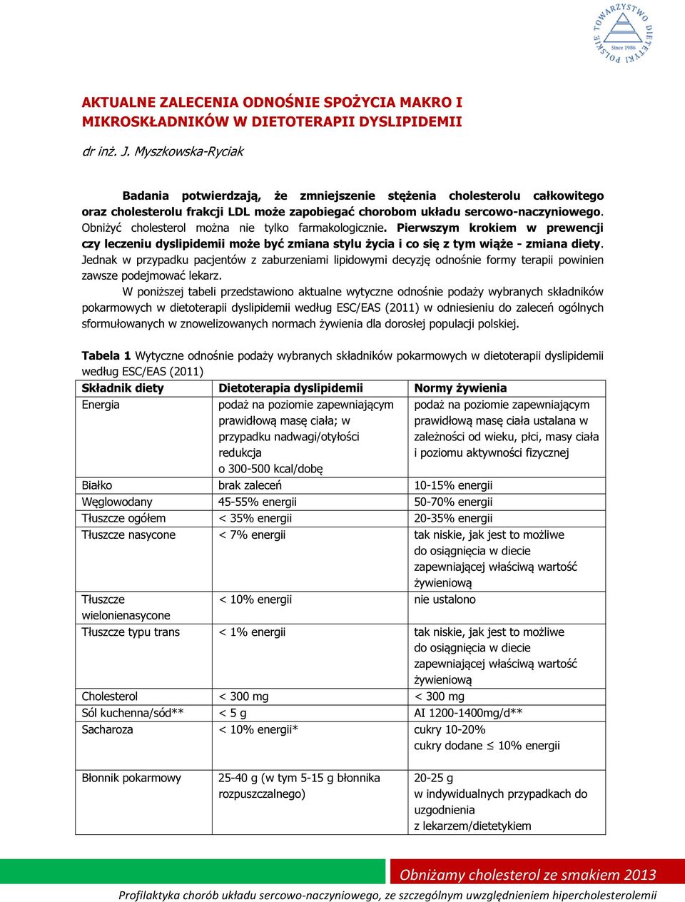 Obniżyć cholesterol można nie tylko farmakologicznie. Pierwszym krokiem w prewencji czy leczeniu dyslipidemii może być zmiana stylu życia i co się z tym wiąże - zmiana diety.