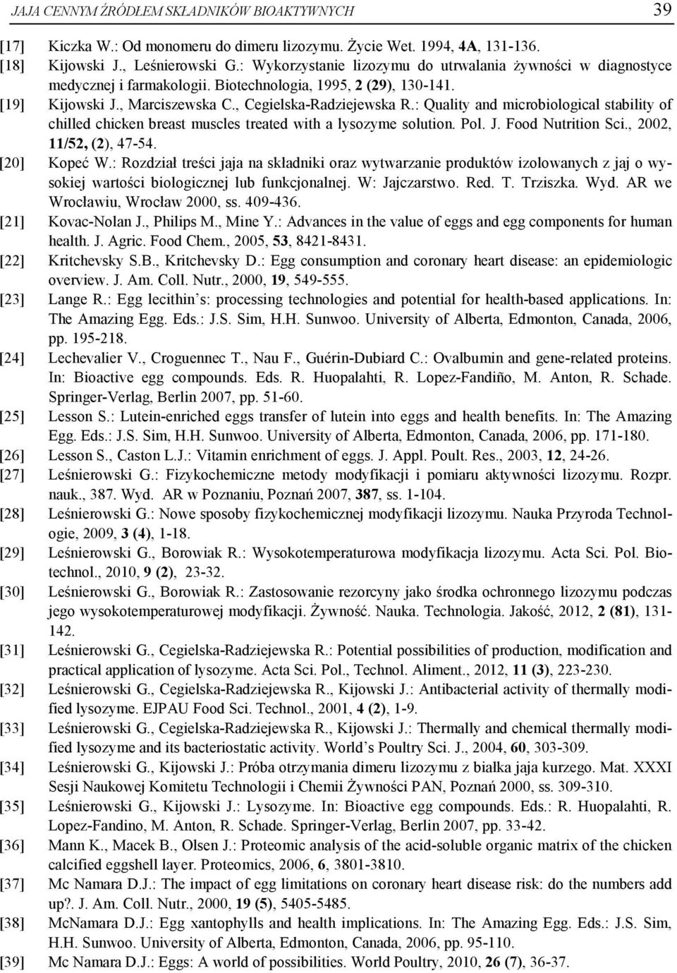 : Quality and microbiological stability of chilled chicken breast muscles treated with a lysozyme solution. Pol. J. Food Nutrition Sci., 2002, 11/52, (2), 47-54. [20] Kopeć W.