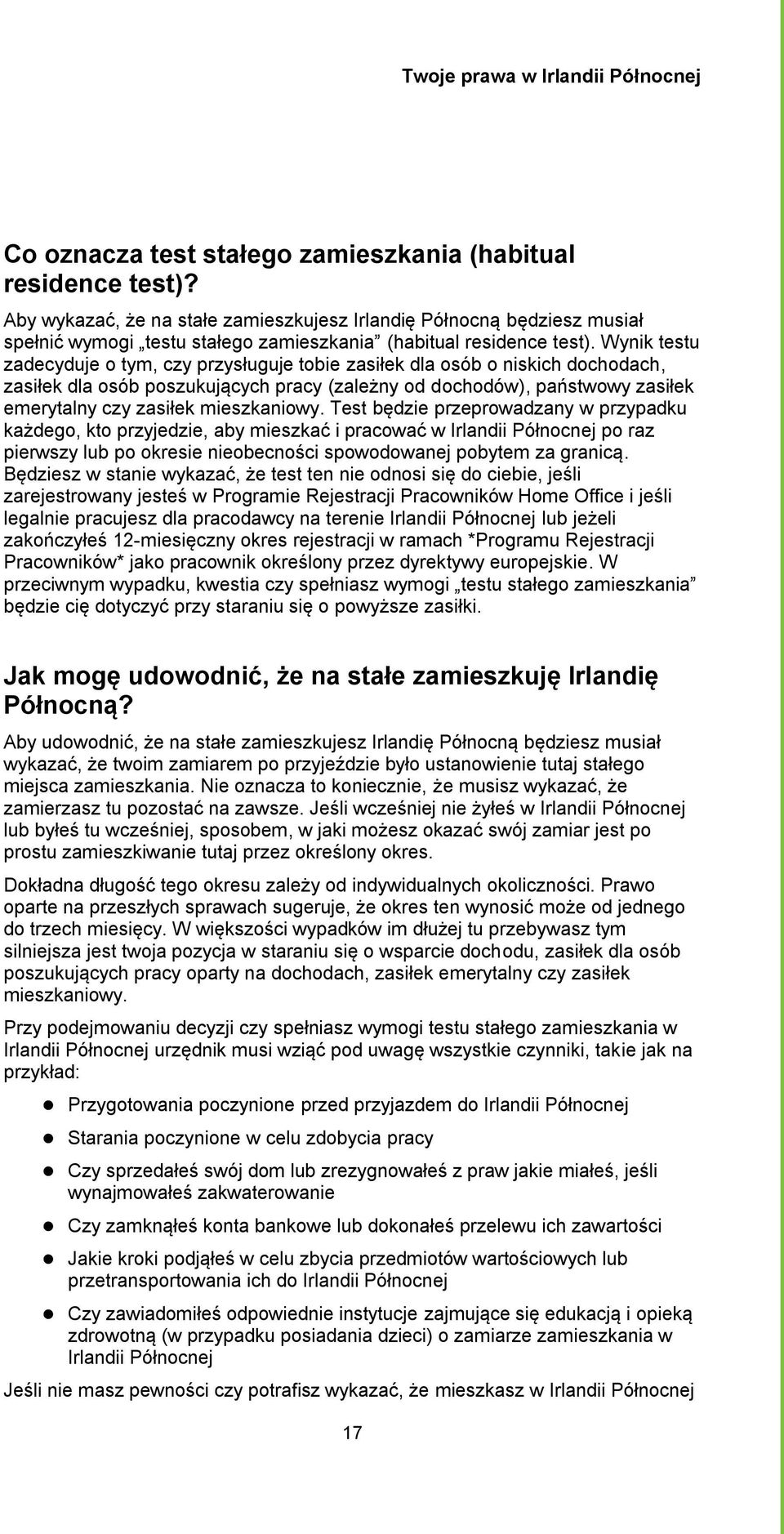 Wynik testu zadecyduje o tym, czy przysługuje tobie zasiłek dla osób o niskich dochodach, zasiłek dla osób poszukujących pracy (zależny od dochodów), państwowy zasiłek emerytalny czy zasiłek