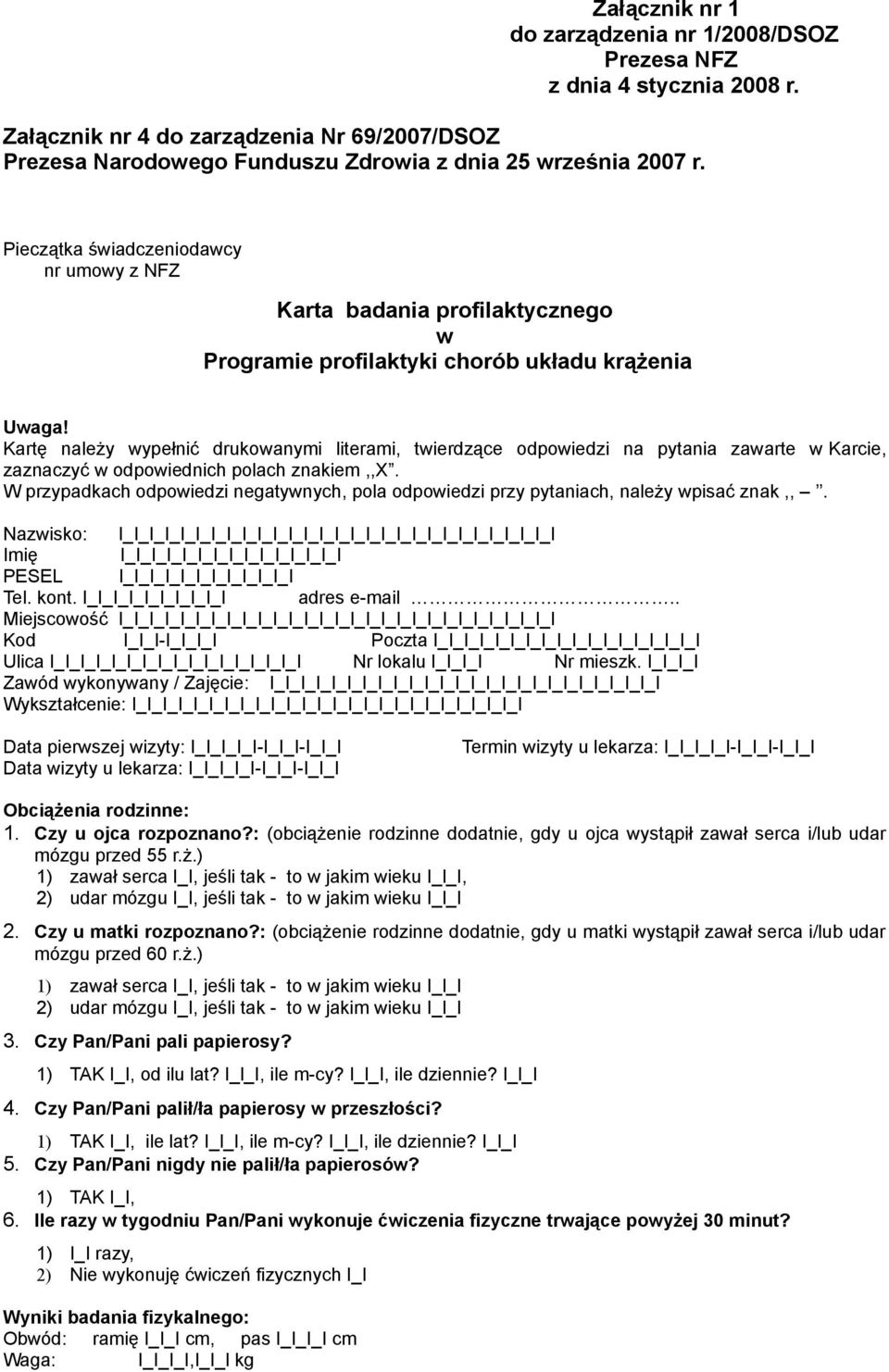 Kartę należy wypełnić drukowanymi literami, twierdzące odpowiedzi na pytania zawarte w Karcie, zaznaczyć w odpowiednich polach znakiem,,x.