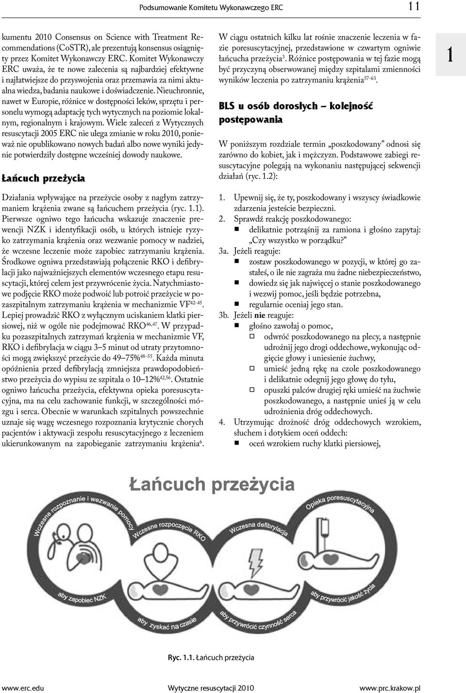 Nieuchronnie, nawet w Europie, różnice w dostępności leków, sprzętu i personelu wymogą adaptację tych wytycznych na poziomie lokalnym, regionalnym i krajowym.