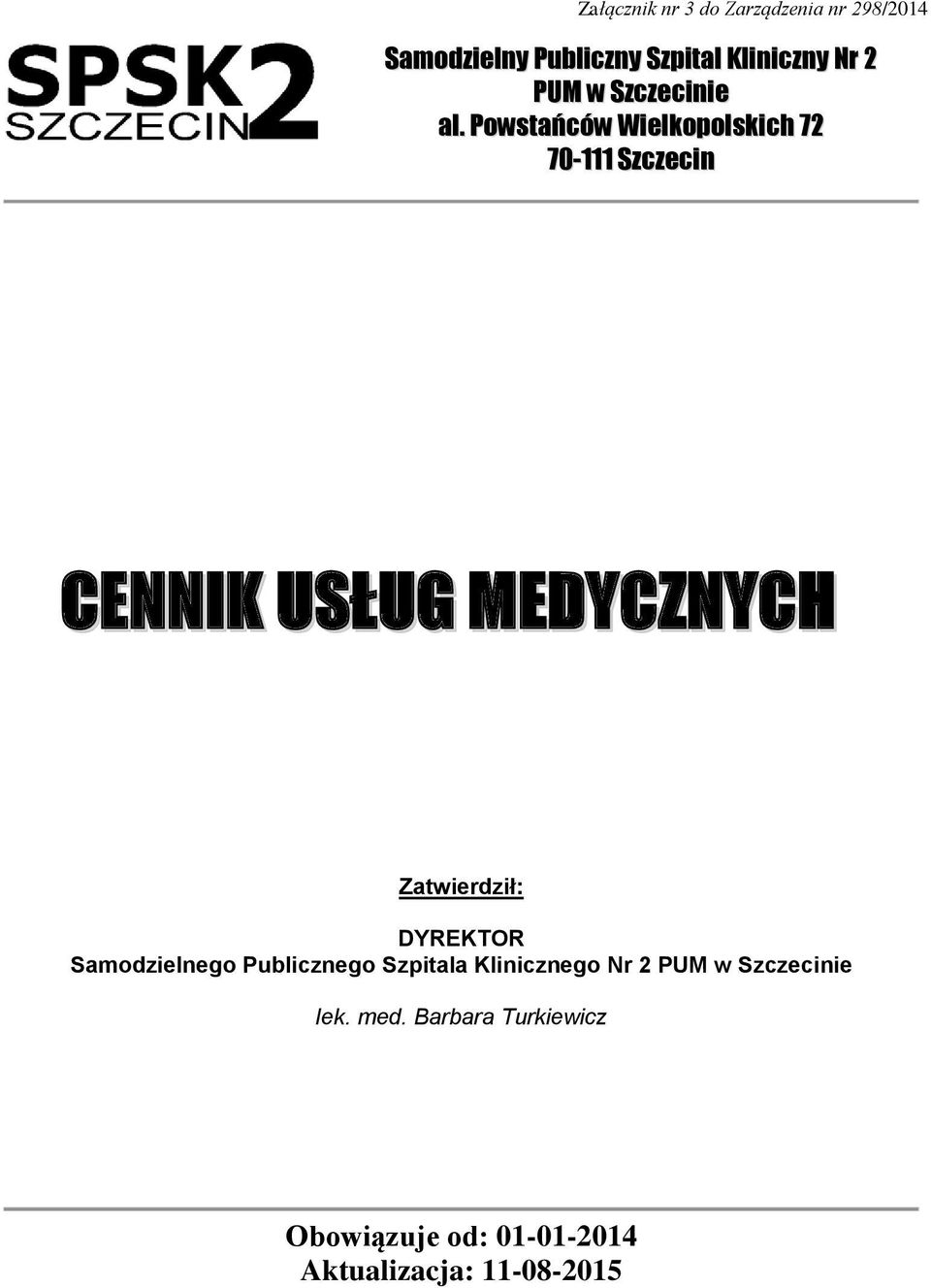 Powstańców Wielkopolskich 72 70-111 Szczecin CENNIK USŁUG MEDYCZNYCH Zatwierdził: