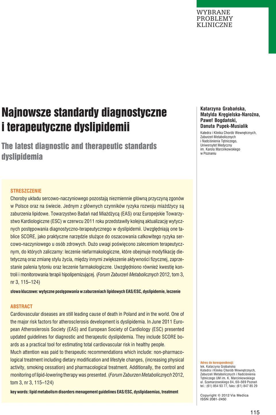Karola Marcinkowskiego w Poznaniu STRESZCZENIE Choroby układu sercowo-naczyniowego pozostają niezmiennie główną przyczyną zgonów w Polsce oraz na świecie.
