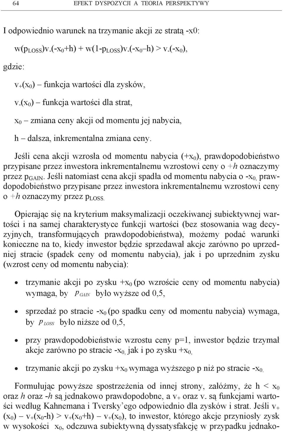 Jeśli cena akcji wzrosła od momentu nabycia (x ), prawdopodobieństwo przypisane przez inwestora inkrementalnemu wzrostowi ceny o h oznaczymy przez p.