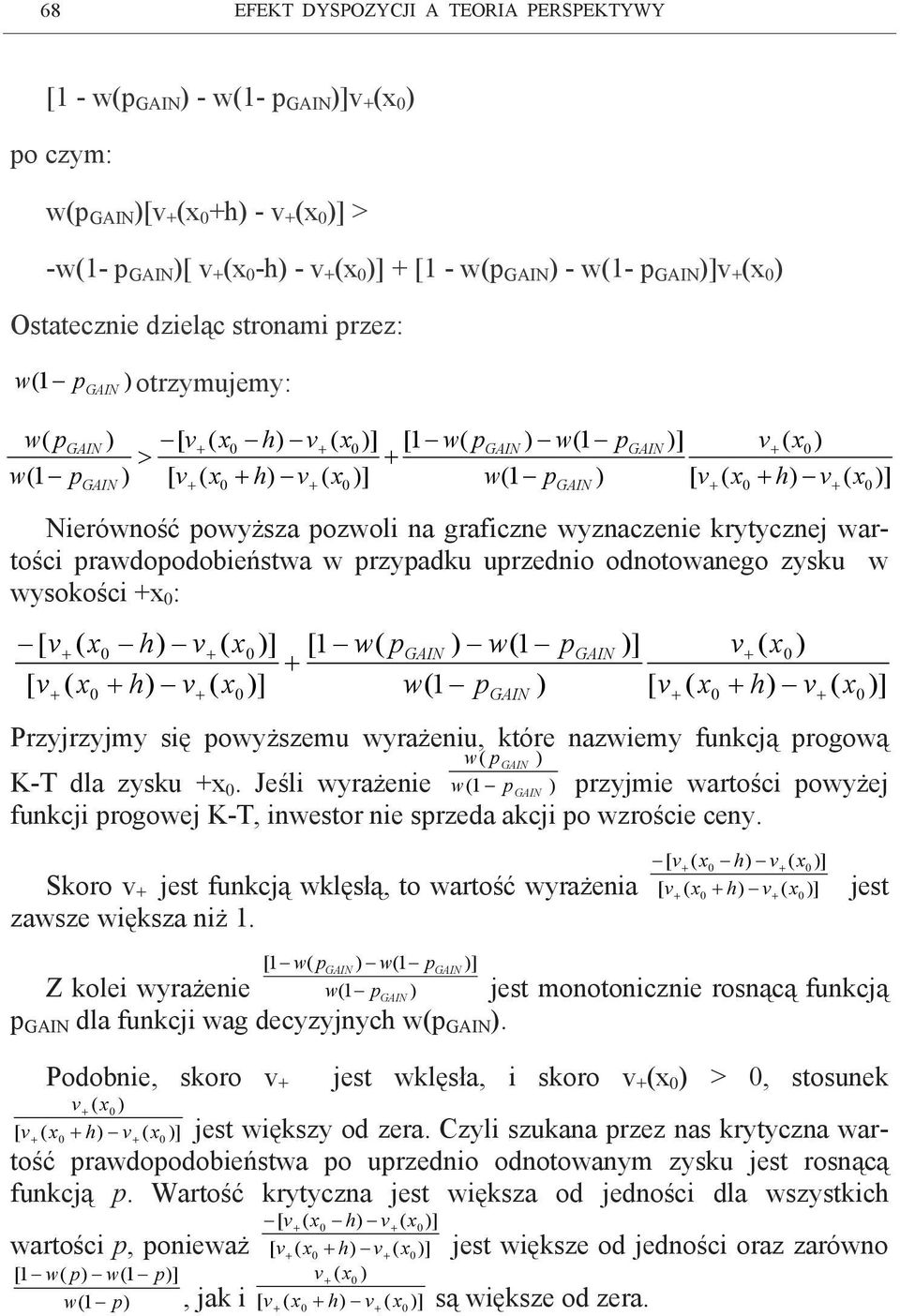 w(1 p [ v ( x h) v ( x w(1 p ) ) [ v ( x h) v ( x [1 w( p ) w(1 p > ) [ v ( x h) v ( x w(1 p ) [ v v ( x ) h) v Przyjrzyjmy się powyższemu wyrażeniu, które nazwiemy funkcją progową w( p ) K-T dla