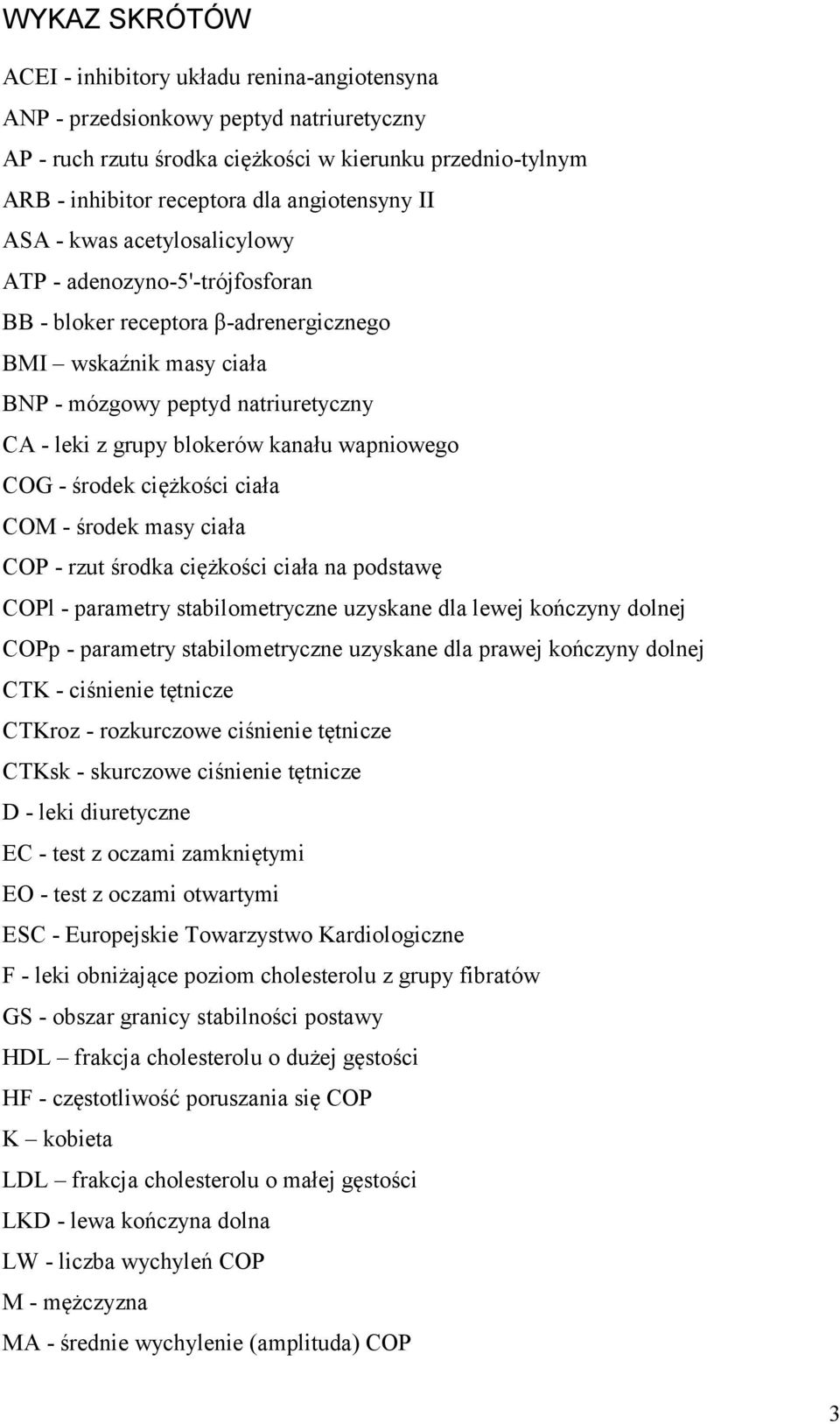 blokerów kanału wapniowego COG - środek ciężkości ciała COM - środek masy ciała COP - rzut środka ciężkości ciała na podstawę COPl - parametry stabilometryczne uzyskane dla lewej kończyny dolnej COPp