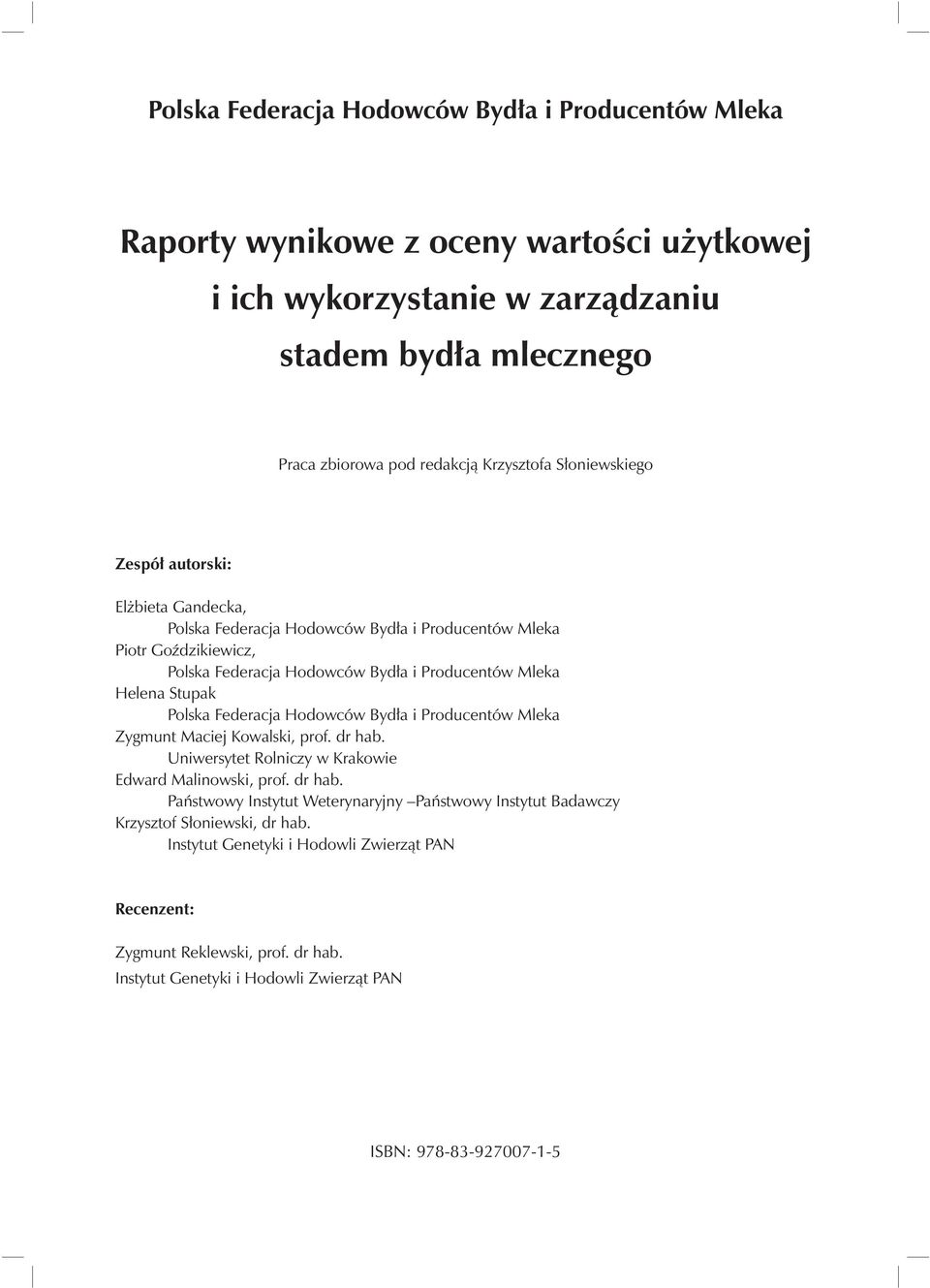 Producentów Mleka Helena Stupak Polska Federacja Hodowców Bydła i Producentów Mleka Zygmunt Maciej Kowalski, prof. dr hab.