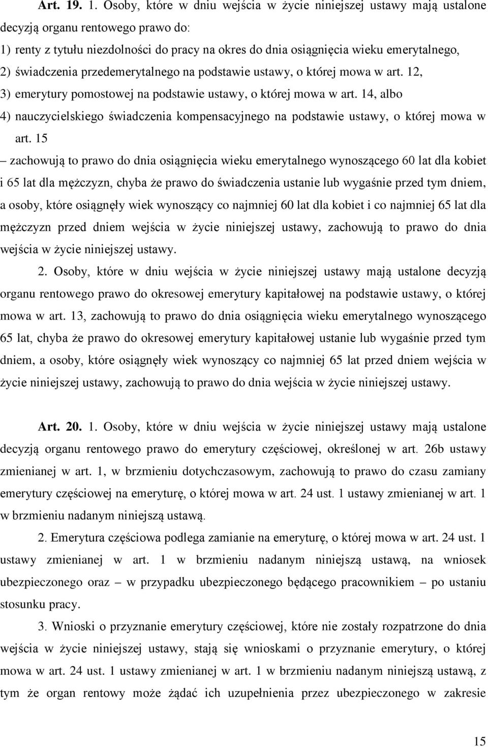 świadczenia przedemerytalnego na podstawie ustawy, o której mowa w art. 12, 3) emerytury pomostowej na podstawie ustawy, o której mowa w art.