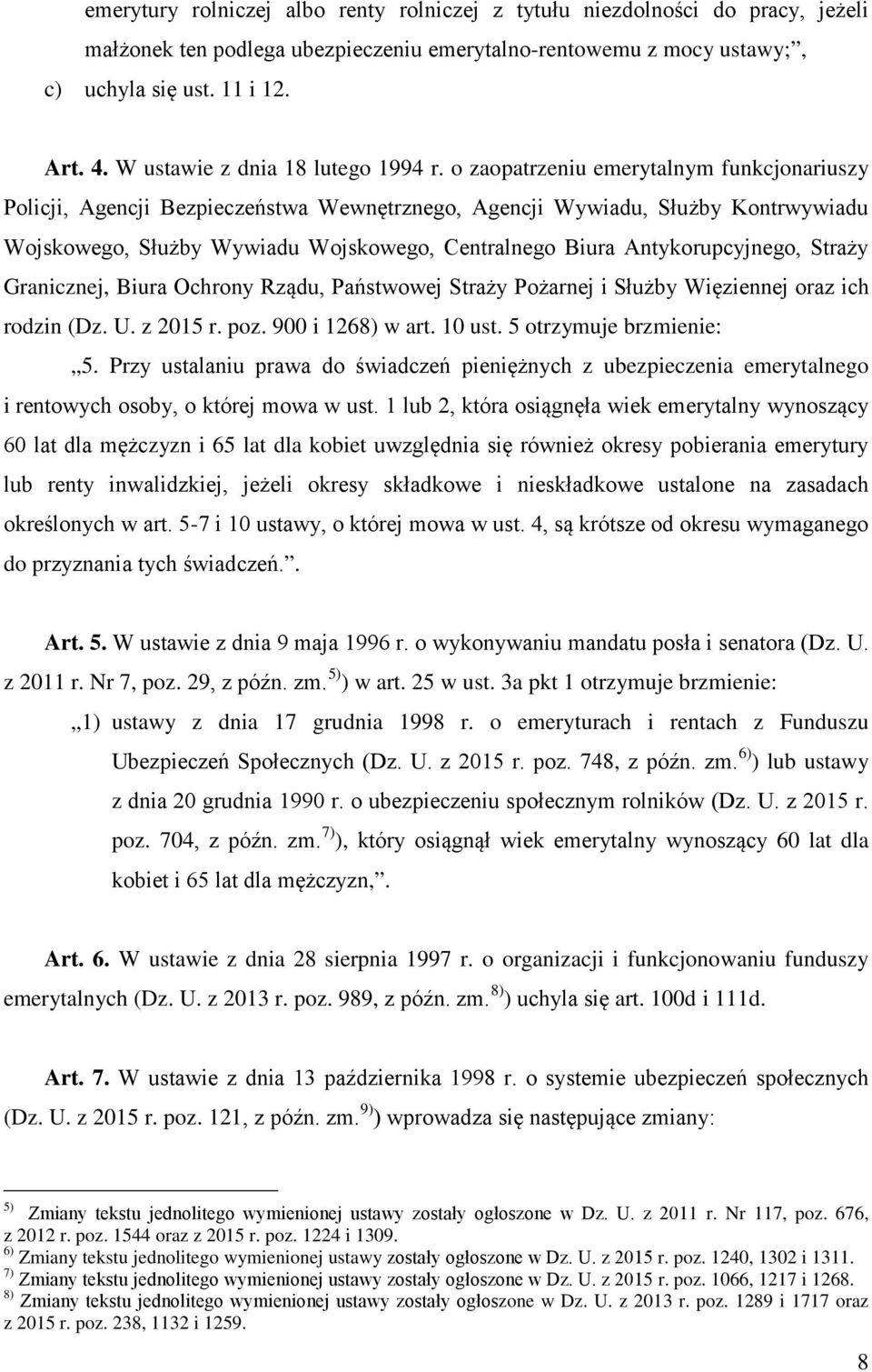 o zaopatrzeniu emerytalnym funkcjonariuszy Policji, Agencji Bezpieczeństwa Wewnętrznego, Agencji Wywiadu, Służby Kontrwywiadu Wojskowego, Służby Wywiadu Wojskowego, Centralnego Biura