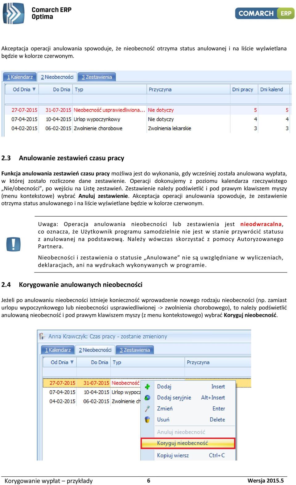 Operacji dokonujemy z poziomu kalendarza rzeczywistego Nie/obecności, po wejściu na Listę zestawień.