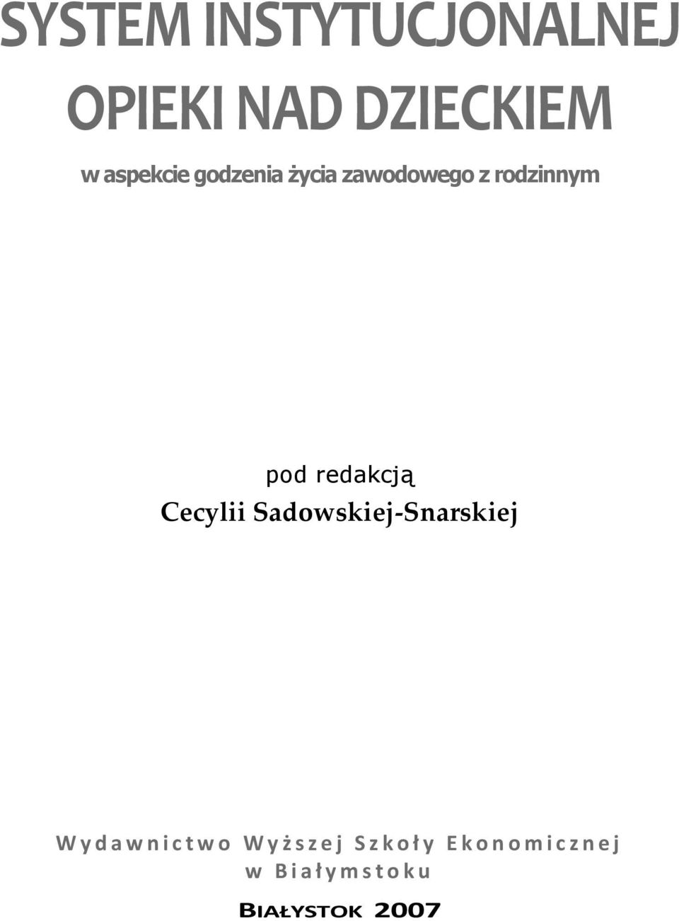 redakcją Cecylii Sadowskiej Snarskiej Wydawnictwo