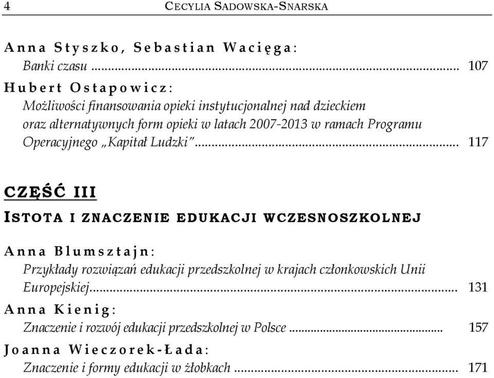 ramach Programu Operacyjnego Kapitał Ludzki.