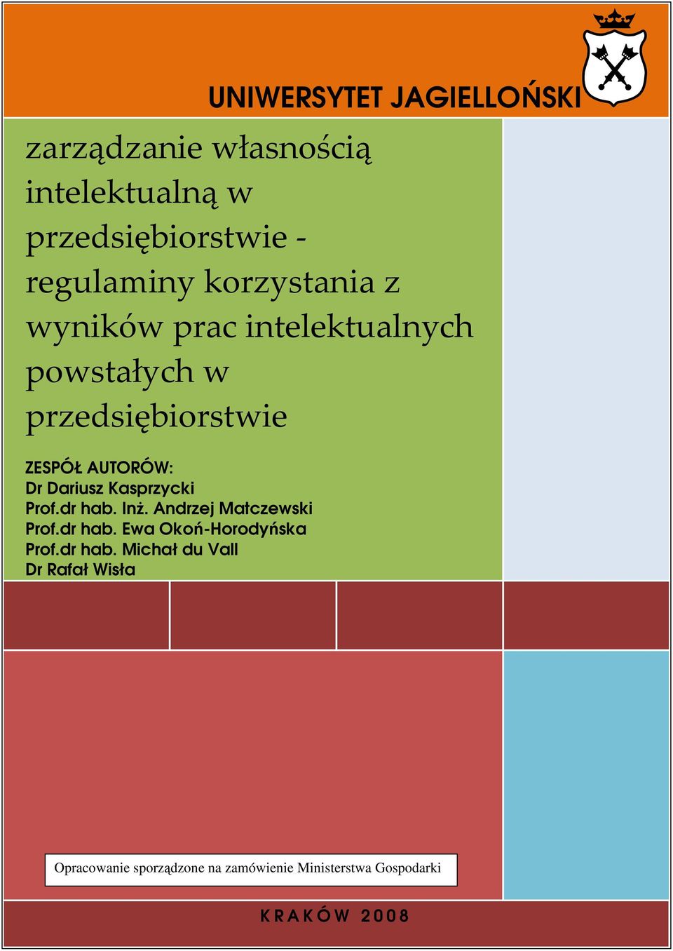 przedsiębiorstwie ZESPÓŁ AUTORÓW: Dr Dariusz Kasprzycki Prof.dr hab. InŜ. Andrzej Matczewski Prof.dr hab. Ewa Okoń-Horodyńska Prof.