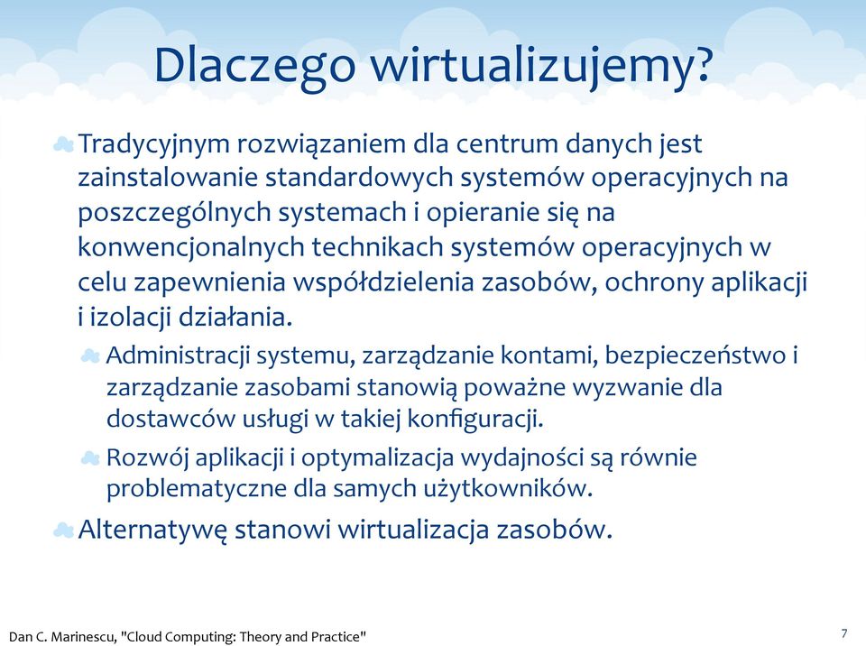 konwencjonalnych technikach systemów operacyjnych w celu zapewnienia współdzielenia zasobów, ochrony aplikacji i izolacji działania.