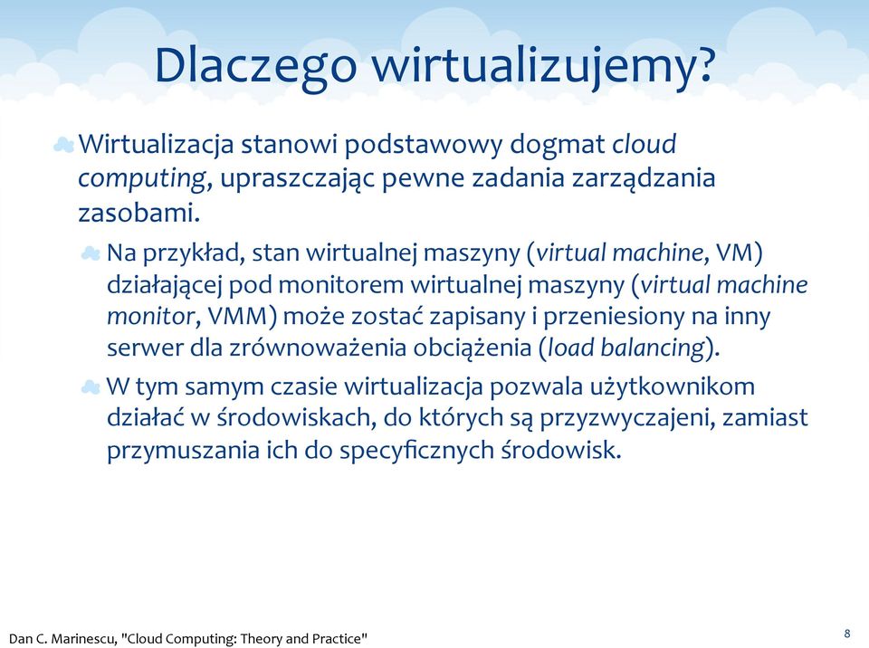 VMM) może zostać zapisany i przeniesiony na inny serwer dla zrównoważenia obciążenia (load balancing).