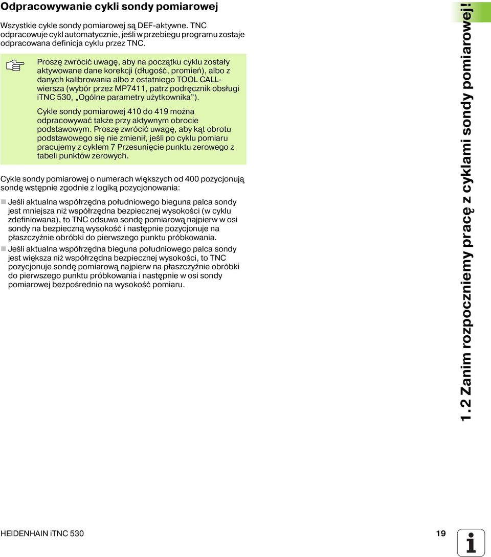 obsługi itnc 530, Ogólne parametry użytkownika ). Cykle sondy pomiarowej 410 do 419 można odpracowywać także przy aktywnym obrocie podstawowym.
