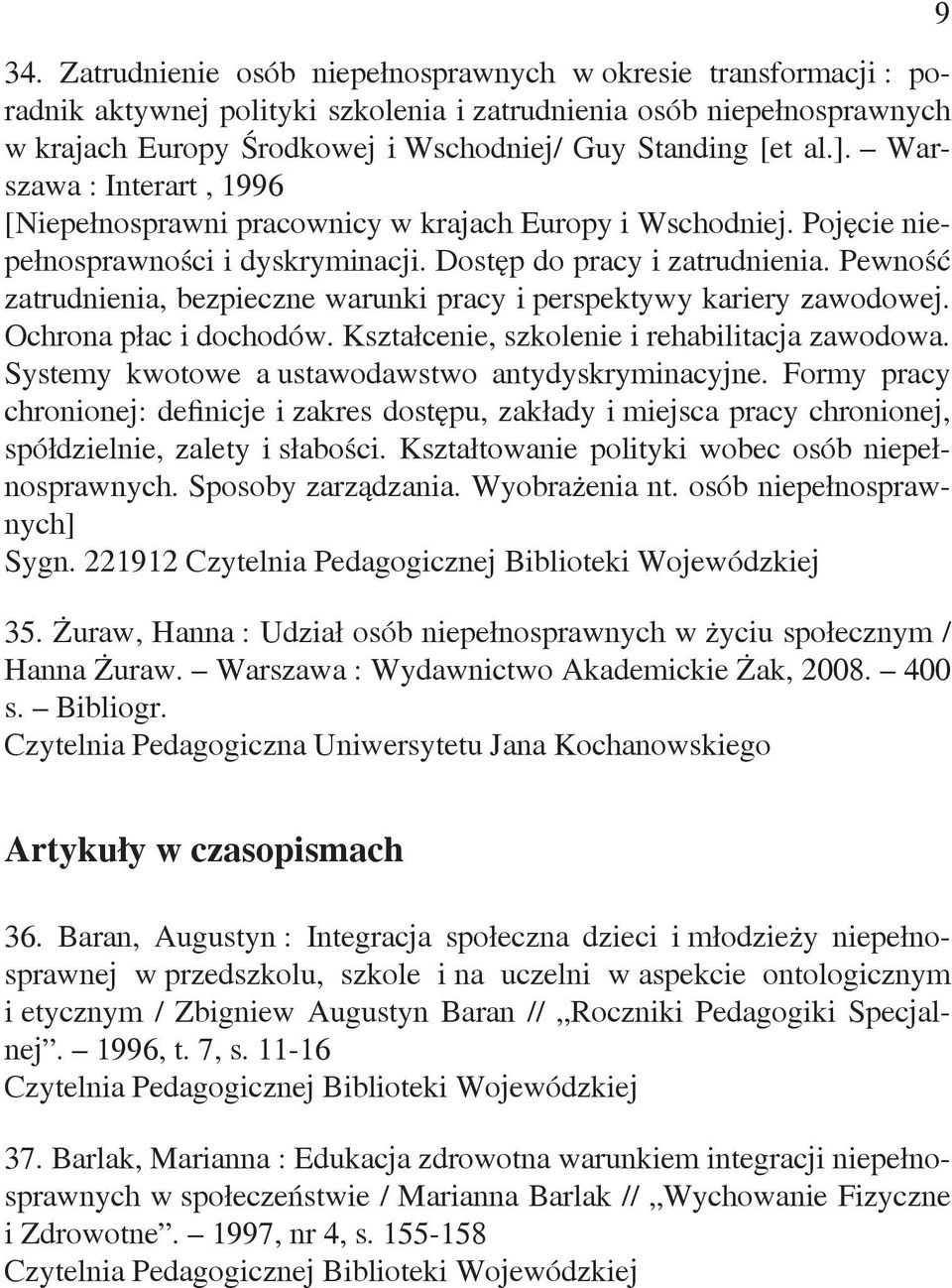 Pewność zatrudnienia, bezpieczne warunki pracy i perspektywy kariery zawodowej. Ochrona płac i dochodów. Kształcenie, szkolenie i rehabilitacja zawodowa.