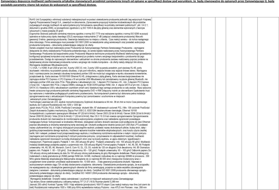 , zawartych w dokumencie Opracowanie propozycji kryteriów środowiskowych dla produktów zuŝywających energię moŝliwych do wykorzystania przy formułowaniu specyfikacji na potrzeby zamówień publicznych,