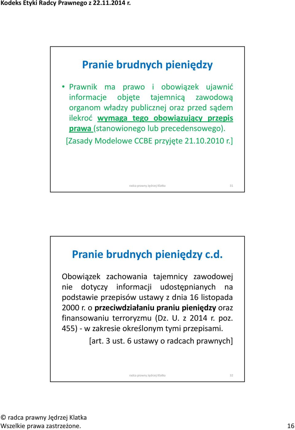 o przeciwdziałaniu praniu pieniędzy oraz finansowaniu terroryzmu (Dz. U. z 2014 r. poz. 455) wzakresieokreślonym tymi przepisami. [art. 3 ust.