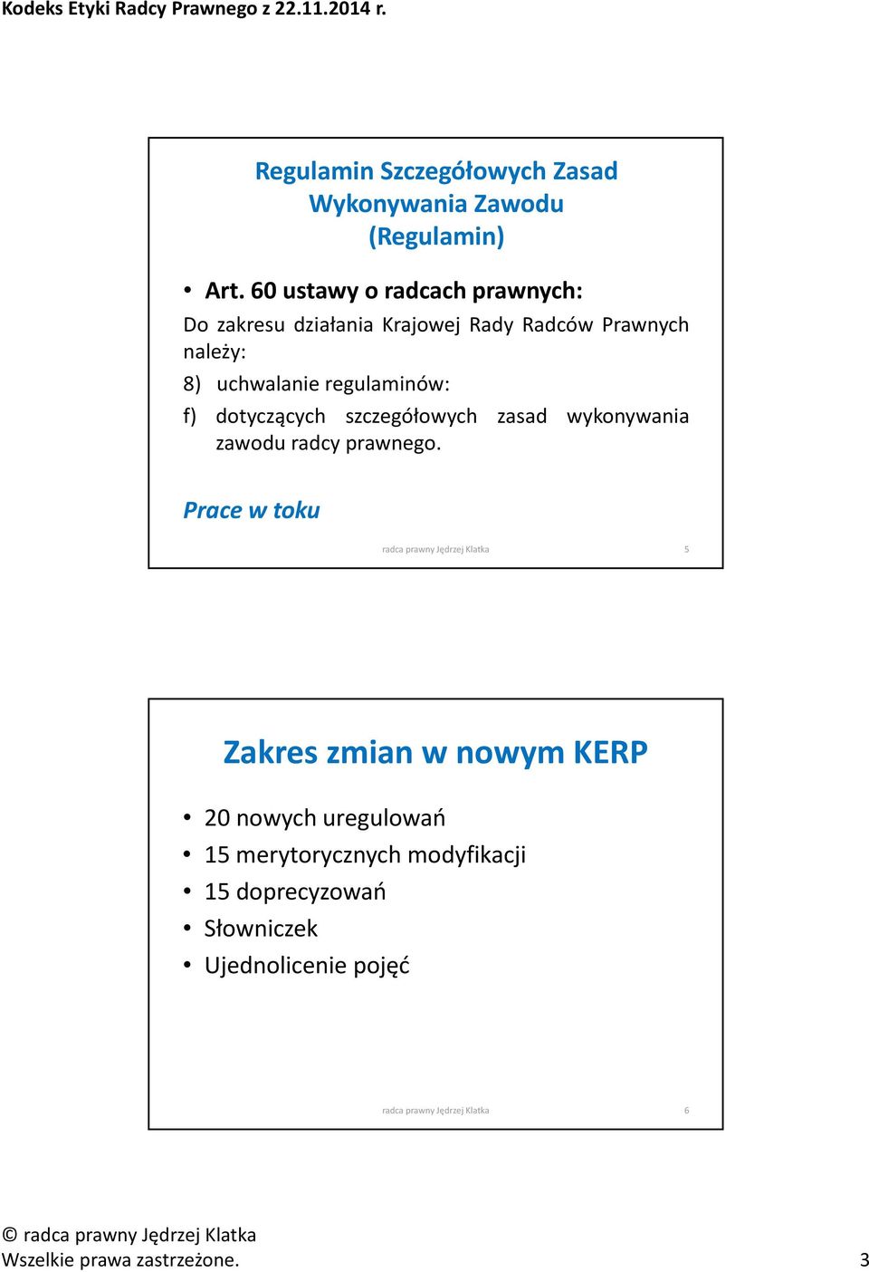 dotyczących szczegółowych zasad wykonywania zawodu radcy prawnego.