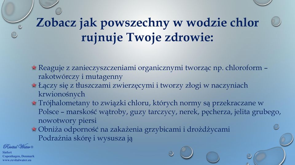 Trójhalometany to związki chloru, których normy są przekraczane w Polsce marskość wątroby, guzy tarczycy, nerek,