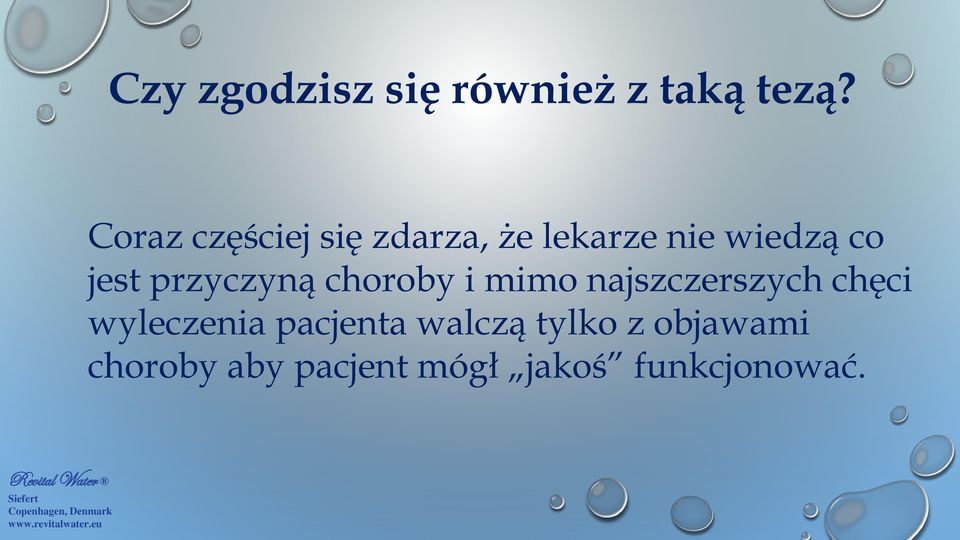 przyczyną choroby i mimo najszczerszych chęci wyleczenia