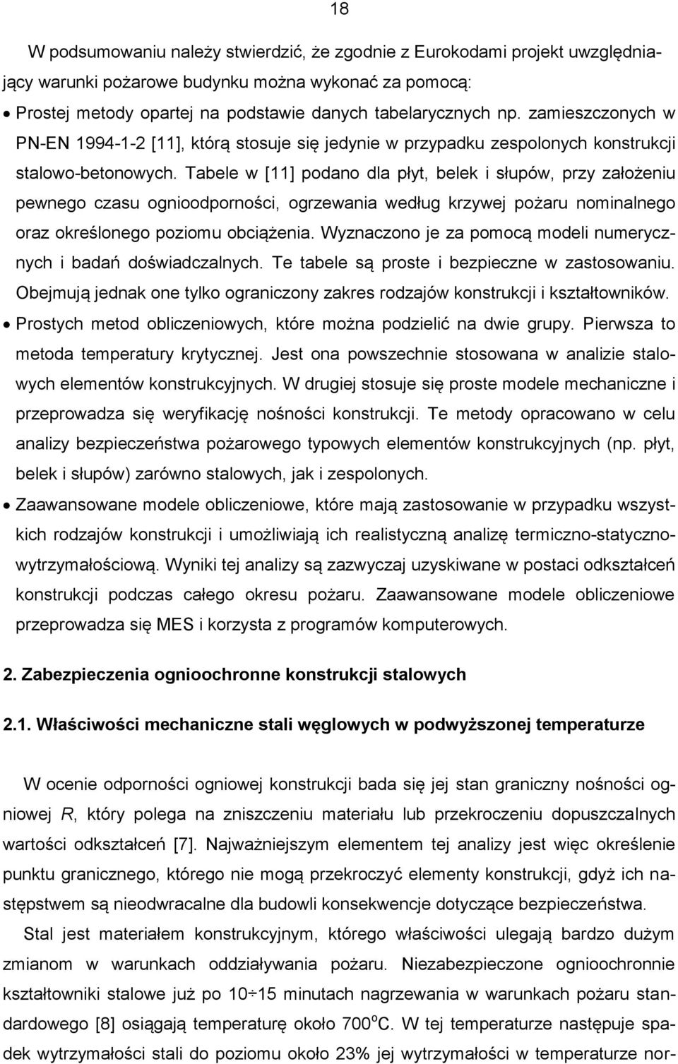 Tabele w [11] podano dla płyt, belek i słupów, przy założeniu pewnego czasu ognioodporności, ogrzewania według krzywej pożaru nominalnego oraz określonego poziomu obciążenia.