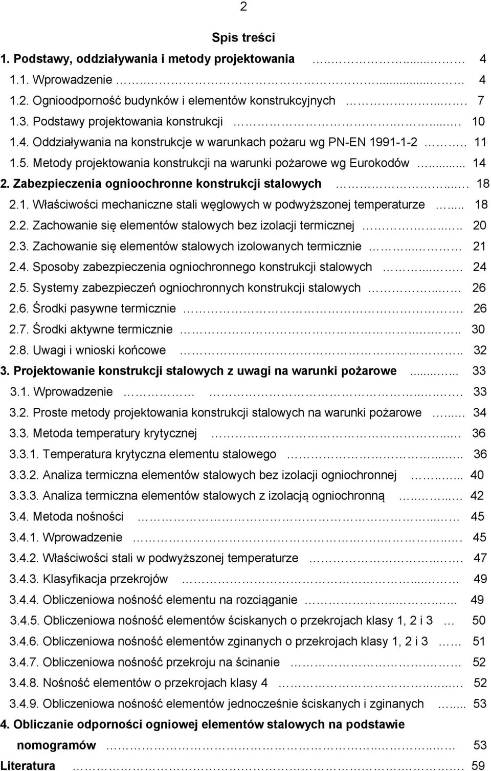 Zabezpieczenia ognioochronne konstrukcji stalowych.... 18 2.1. Właściwości mechaniczne stali węglowych w podwyższonej temperaturze... 18 2.2. Zachowanie się elementów stalowych bez izolacji termicznej.