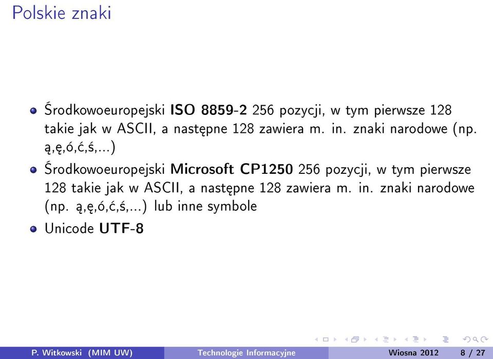 ..) rodkowoeuropejski Microsoft CP1250 256 pozycji, w tym pierwsze 128 takie jak w ASCII, a .