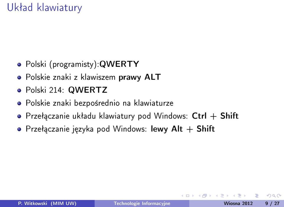 ukªadu klawiatury pod Windows: Ctrl + Shift Przeª czanie j zyka pod Windows: