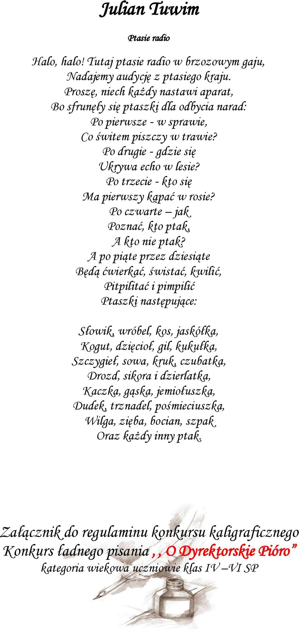 Po trzecie - kto się Ma pierwszy kąpać w rosie? Po czwarte jak Poznać, kto ptak, A kto nie ptak?