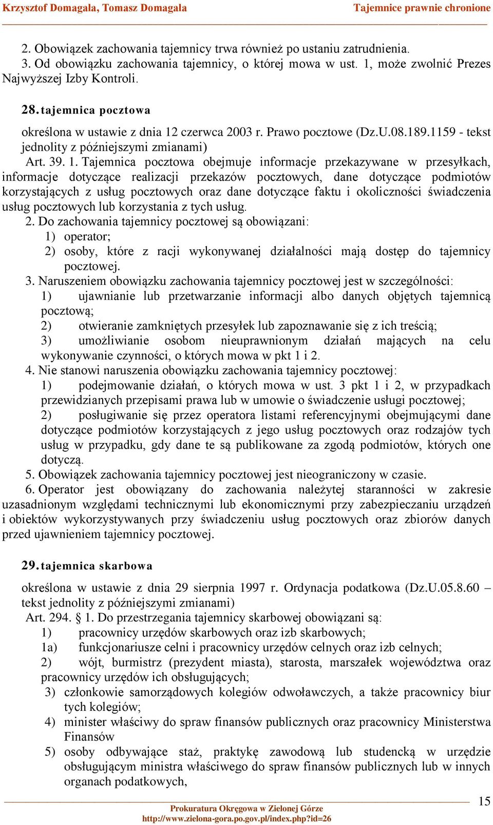 czerwca 2003 r. Prawo pocztowe (Dz.U.08.189.1159 - tekst jednolity z późniejszymi zmianami) Art. 39. 1.