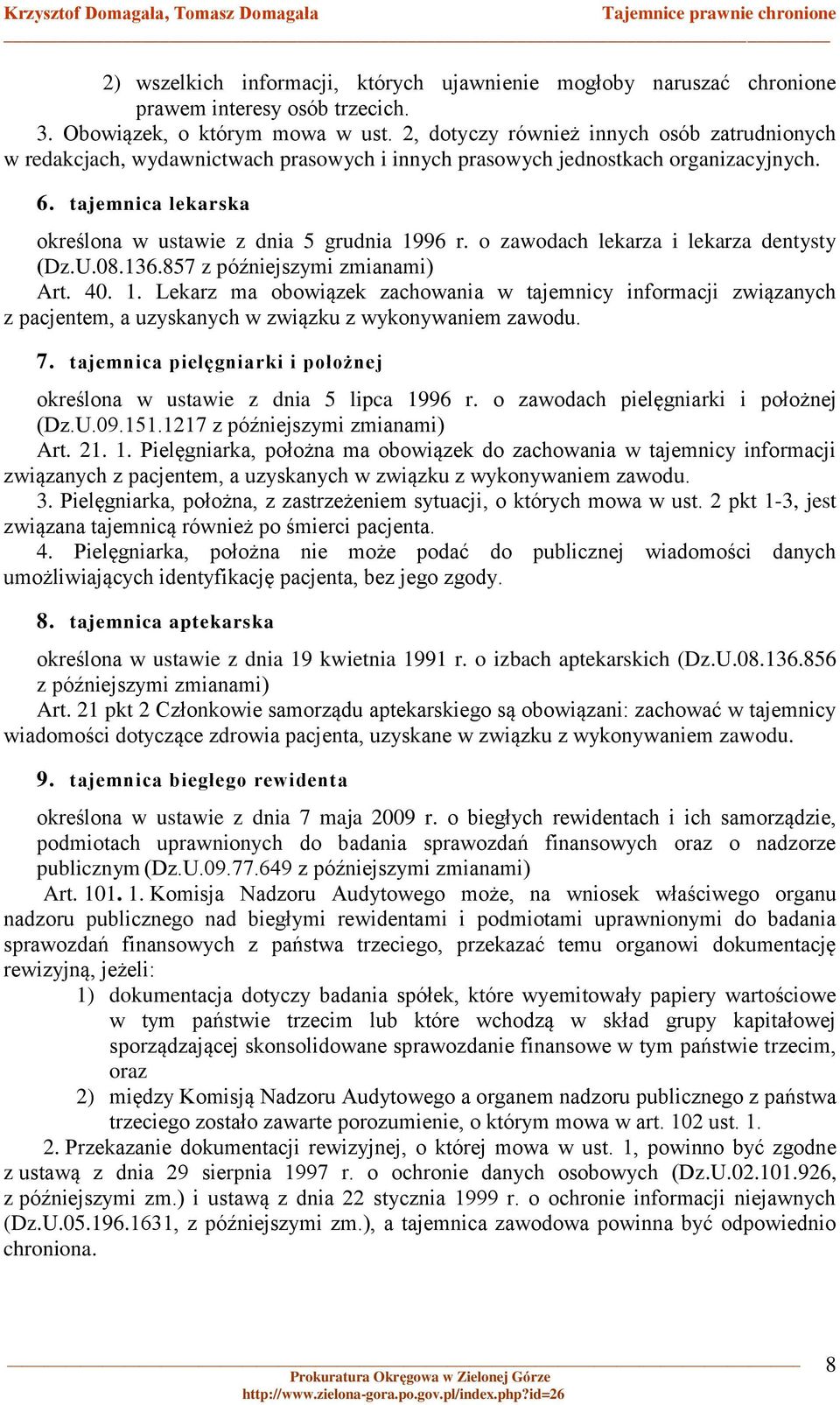 o zawodach lekarza i lekarza dentysty (Dz.U.08.136.857 z późniejszymi zmianami) Art. 40. 1.